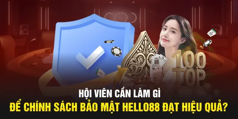 Hội viên cần làm gì để chính sách bảo mật Hello88 đạt hiệu quả?