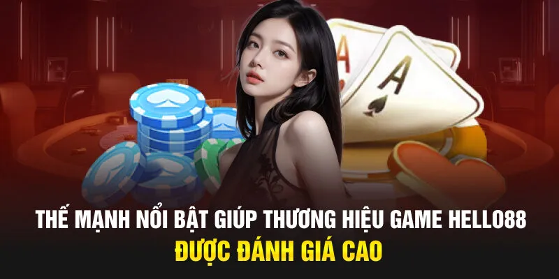 vai-the-manh-noi-bat-giup-thuong-hieu-game-hello88-duoc-danh-gia-cao