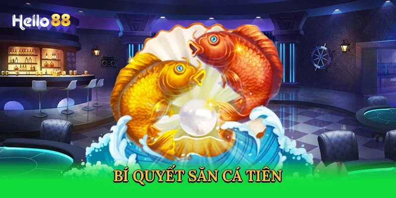 bi-quyet-san-ca-tien-4