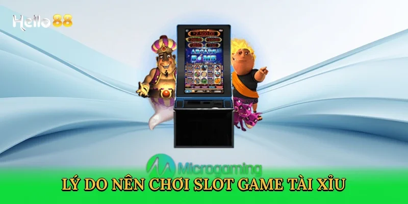 ly-do-nen-choi-slot-game-tai-xiu-3