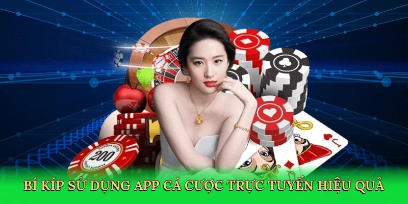 Bí kíp sử dụng app cá cược trực tuyến hiệu quả