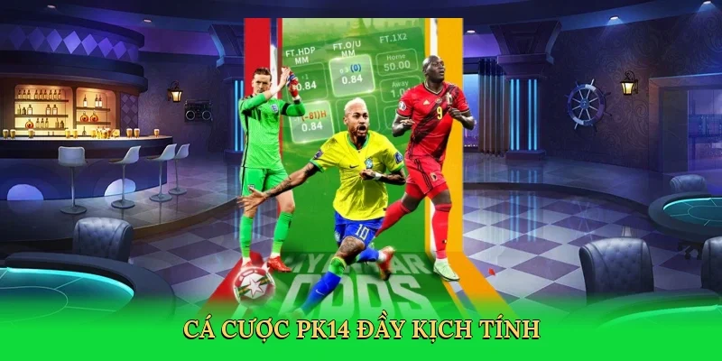Cá cược PK14 đầy kịch tính