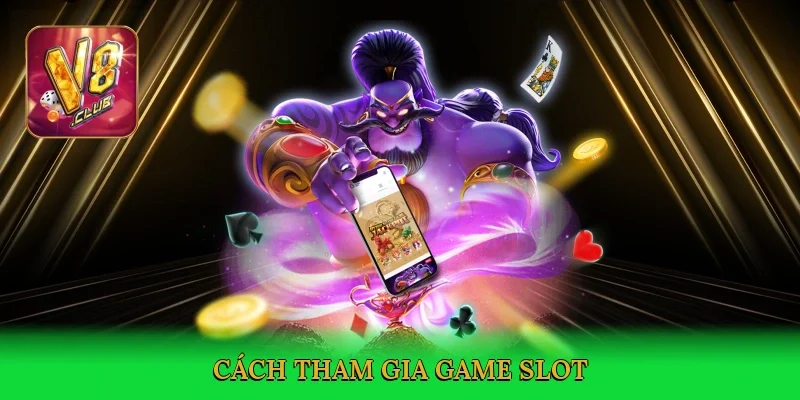 cach-tham-gia-game-slot-3