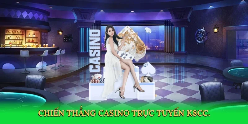 Chiến thắng casino trực tuyến K8CC.