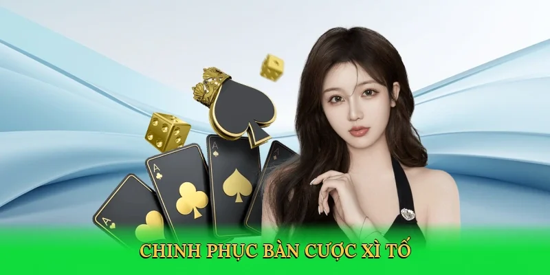 Chinh phục bàn cược xì tố