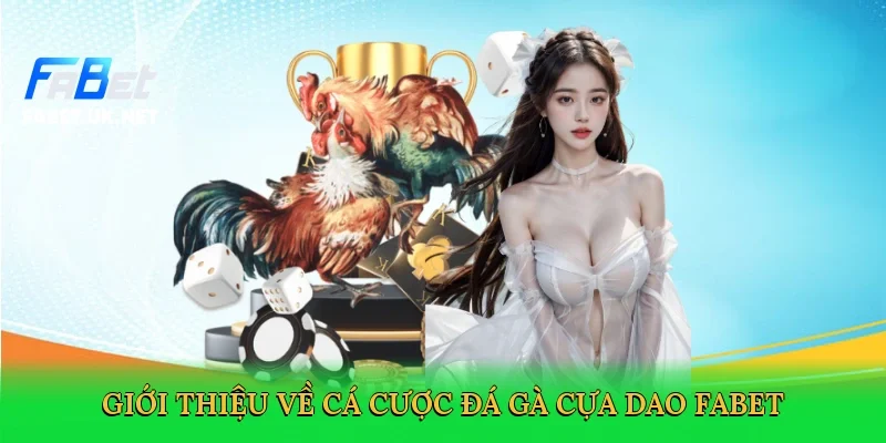 gioi-thieu-ve-ca-cuoc-da-ga-cua-dao-fabet-2