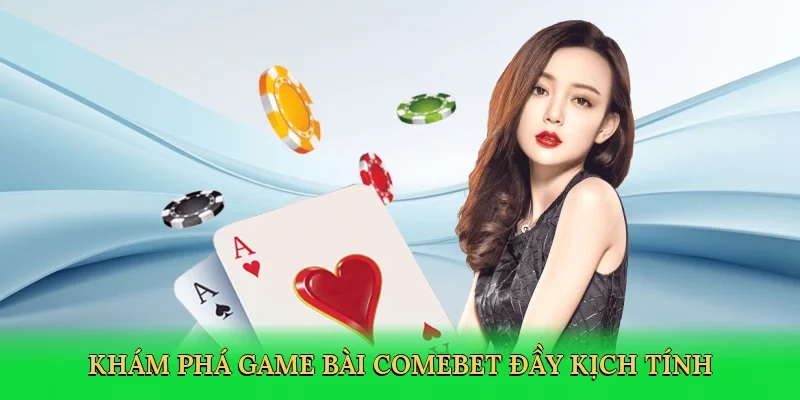 Khám phá game bài Comebet đầy kịch tính