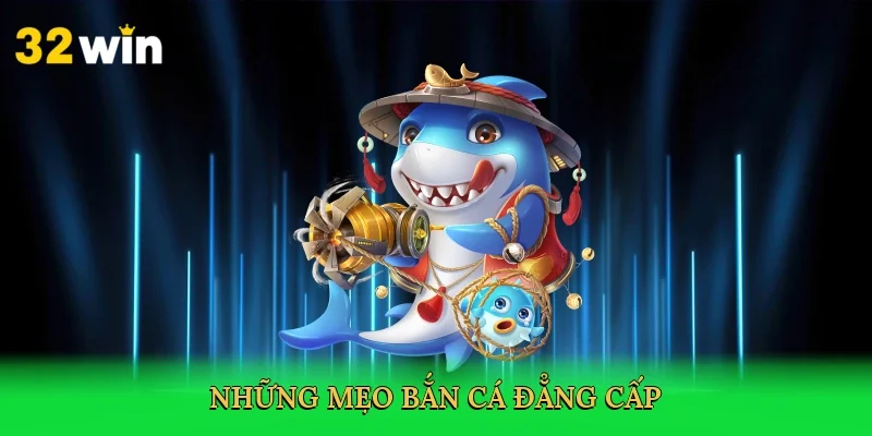 nhung-meo-ban-ca-dang-cap-4