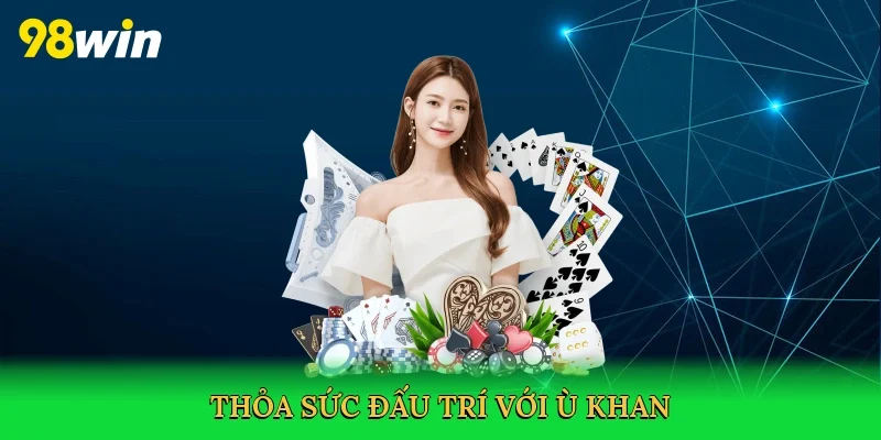 Thỏa sức đấu trí với Ù khan