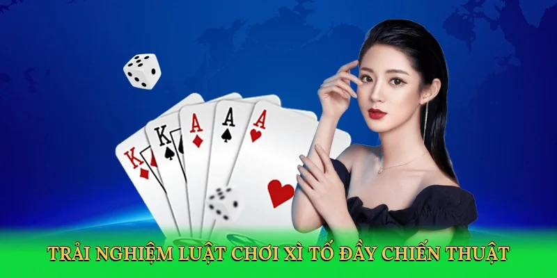 Trải nghiệm luật chơi xì tố đầy chiến thuật