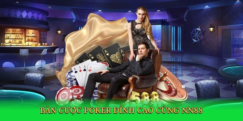 Bàn cược poker đỉnh cao cùng NN88