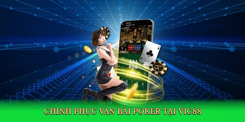 Chinh phục ván bài poker tại Vic88