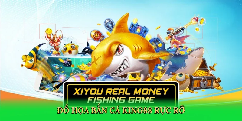 Đồ họa bắn cá King88 rực rỡ