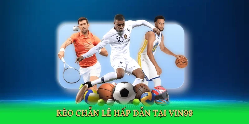 Kèo chẵn lẻ hấp dẫn tại Vin99