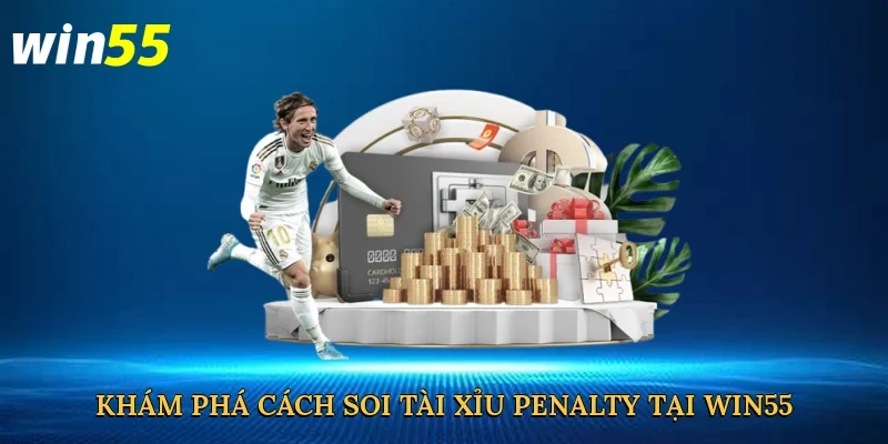kham-pha-cach-soi-tai-xiu-penalty-tai-win55-2