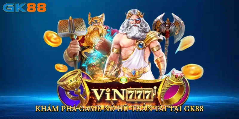 kham-pha-game-no-hu-than-tai-tai-gk88-2