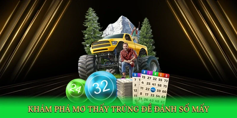 Khám phá mơ thấy trúng đề đánh số mấy