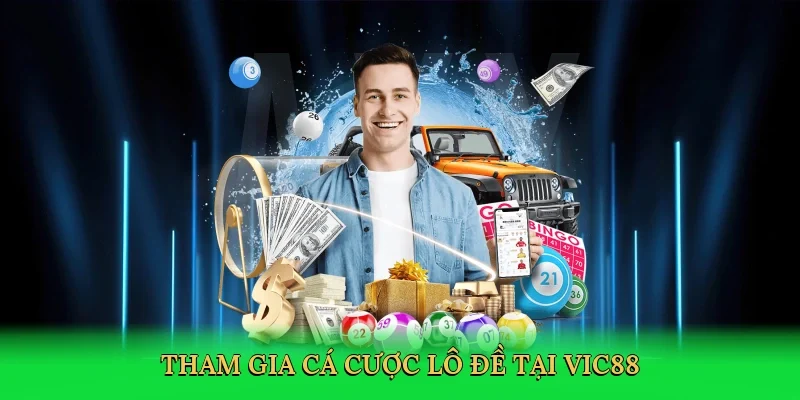 Tham gia cá cược lô đề tại Vic88