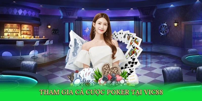 Tham gia cá cược poker tại Vic88