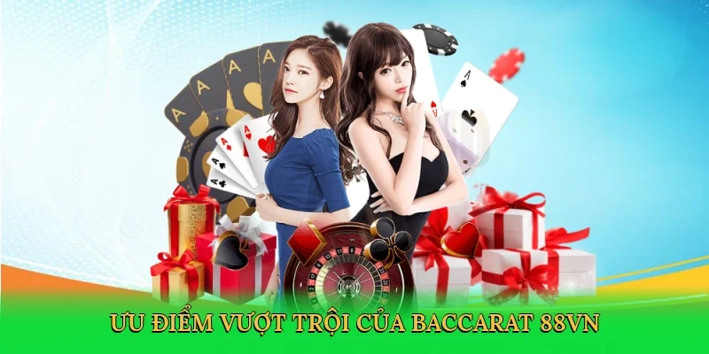Ưu điểm vượt trội của baccarat 88VN